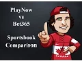 PlayNow com Compared with Bet365 - Odds and Restrictions