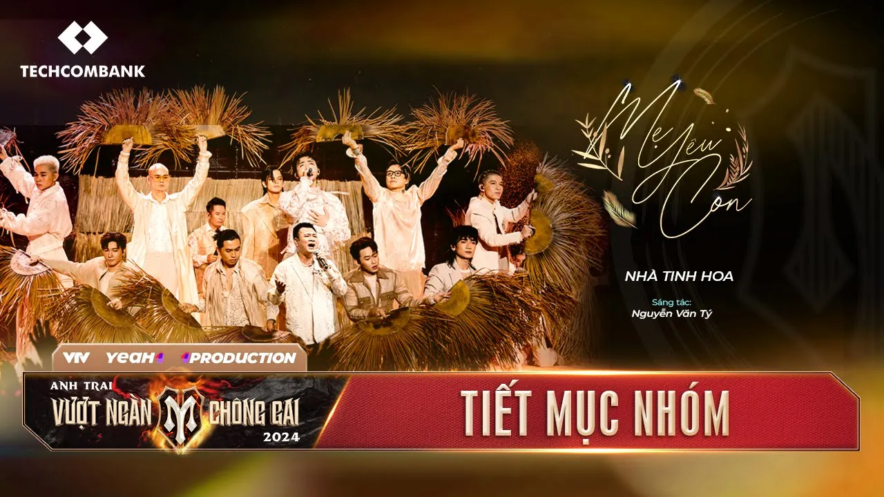 Outline Video MẸ YÊU CON - Nhà TINH HOA (Tiết Mục Nhóm) CHUNG KẾT | ANH TRAI VƯỢT NGÀN CHÔNG GAI 2024