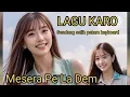 Lagu MESERA PE LA DEM || LAGU KARO Gendang Salih Patam keyboard #lagukaro
