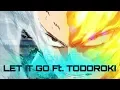 Download Lagu Let It Go Ft. Todoroki Shoto 「AMV」My Hero Academia