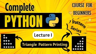 Triangle Pattern Printing in Python Python Full course for Beginners Lecture 1