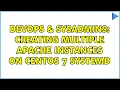 DevOps SysAdmins Creating multiple Apache instances on CentOS 7 SystemD