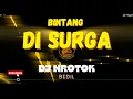 Download Lagu DJ BINTANG DI SURGA || FULL BAS MIDEL  NROTOK NULUP - NULUP