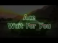 Lagu Ace - Wait For You (Visualizer + Lyrics)