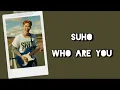 Download Lagu Suho EXO - Who Are You Lyrics Terjemahan (Rom / Indonesia)