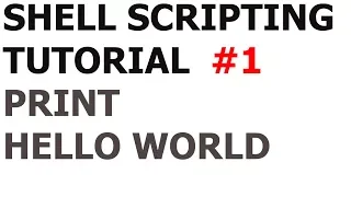 Shell Scripting Tutorial - Print Hello World