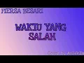 WAKTU YANG SALAH -  FIERSA BESARI (Lyrics)