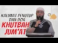 CONTOH KALIMAT DAN DO'A PENUTUP KHUTBAH JUM'AT. Ustadz Khalid Basalamah