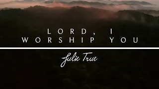 Download Lord, I worship You - Julie True // I Belong To You MP3