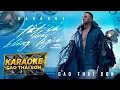 Lagu KARAOKE TONE NAM | TẤT CẢ HOẶC KHÔNG LÀ GÌ CẢ - CAO THÁI SƠN | BEAT GỐC