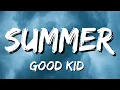 Lagu Good Kid - Summer (Lyrics)