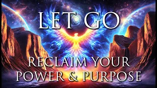 Let Go Of Unecessary Fear And Worries - Reclaim Your Power & Purpose - BOOST Strength & Resilience