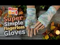 How to Knit Super Simple Fingerless Gloves - Includes FREE Knitting Pattern