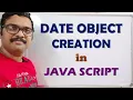 DATE OBJECT CREATION CREATING DATE OBJECT IN JAVA SCRIPT