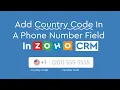 How to add country code in a phone number field in Zoho CRM