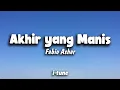 Lagu Fabio Asher - Akhir Yang Manis (Lirik)🎵