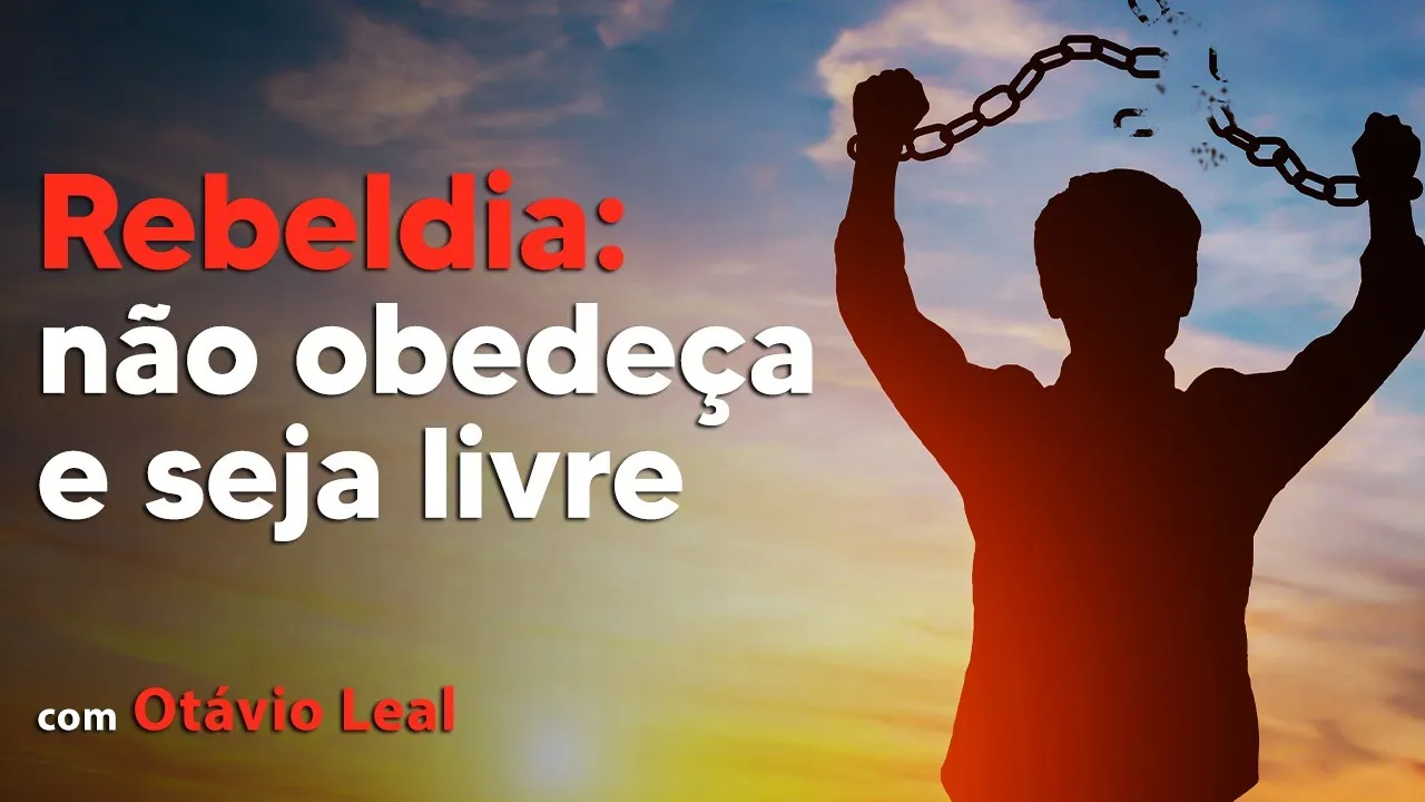 Rebeldia: não obedeça e seja livre
