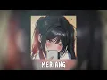 Download Lagu meriang (speed up/reverb)