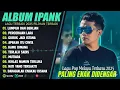 Download Lagu IPANK FULL ALBUM TERBARU 2025 | LUMPUR DAN BERLIAN | LAGU POP MELAYU TERBAIK 2025