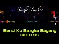 Download Lagu BENCI KU SANGKA SAYANG RIDHO MS SINGLE FUNKOT