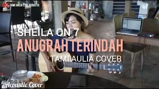 Download Anugrah Terindah || Tami Aulia ( Sheila On 7 ) MP3