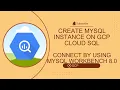 Create MySQL Instance on Cloud SQL and Connect by using MySQL WorkBench 8 0 GCP