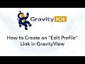 How to Create an Edit Profile Link in GravityView