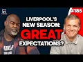 Liverpool s New Season Great Expectations Episode 185