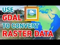 How to use GDAL to convert geospatial raster data and other tips