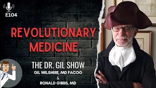 E104: Disease, Doctors & the Fight for American Independence | Ronald Gibbs, MD