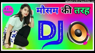 mausam ki tarah tum bhi badal dj remix hard dholki mix hindi song 9131824530