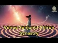 Venus Conjunct Chiron Synastry - Spirit Schema