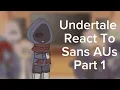 Undertale react to Sans AUs Part 1 (Dust) 2x