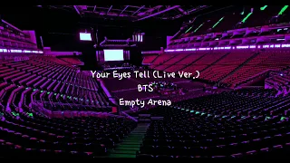 Your Eyes Tell (Live Ver.) by BTS but you're in an empty arena [CONCERT AUDIO] [USE HEADPHONES] 🎧