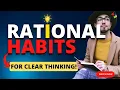 10 Rational Habits That Upgrade Every Decision