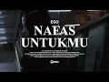 Lagu EGO - Nafas Untukmu ( Official Lyrics Video )