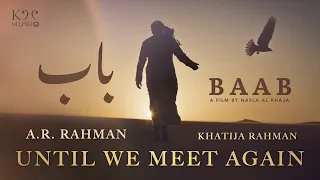 Until We Meet Again - (Video) | BAAB | A.R.Rahman | Khatija Rahman | Nayla Al Khaja