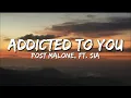Lagu Post Malone ft. Sia – Addicted to You (Lyrics)