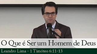 O Que é Ser um Homem de Deus - Leandro Lima