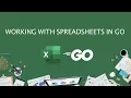 Working with Spreadsheets Excel in Go golang