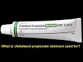 What is clobetasol propionate ointment used for