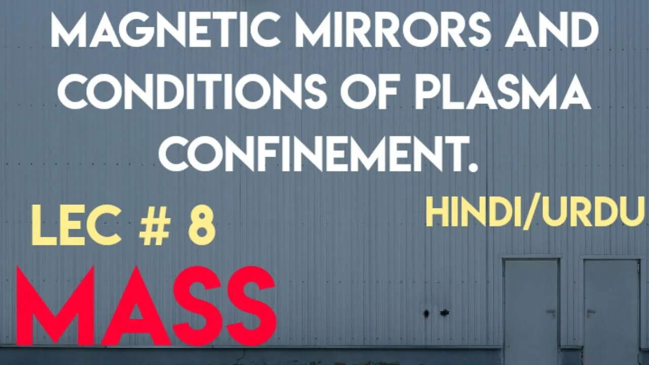 magnetic mirrors. conditions of plasma confinement. lec 8.