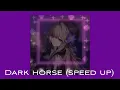 Dark horse (speed up)
