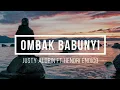 Download Lagu Ombak Babunyi - Justy Aldrin Feat Hendri Endico (Video Lirik)