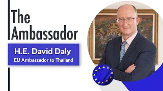 Download The Ambassador: H.E. David Daly highlights the EU’s global soft power, trade with Thailand MP3