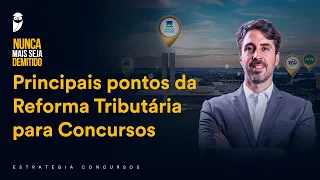 Principais pontos da Reforma Tributária para Concursos - Prof. Fernando Maurício