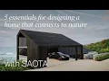 Lagu 5 essentiële zaken voor het ontwerpen van een huis dat in verbinding staat met de natuur met SAOTA
