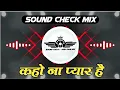 Download Lagu Kaho Na Pyar Hai Dj Song | Sound Check Mix | Dj Saurabh Digras x ANJ | Sound Check - High Gain Mix