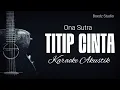 Download Lagu Titip Cinta - Ona Sutra - Karaoke Akustik
