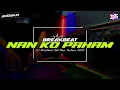Download Lagu DJ NAN KO PAHAM (SU JAUH SA TANAM HATI TAPI TRA HASIL) BREAKBEAT TERBARU REMIX FULLBEAT FYP TIKTOK 🎵